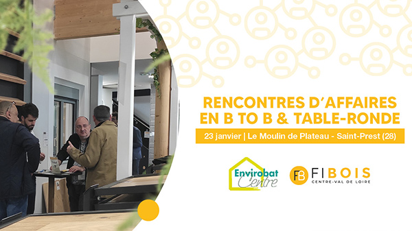 rencontres-d-affaires-b-to-b-conference-rehabilitation-bois-biosources-envirobat-centre-fibois-centre-val-de-loire